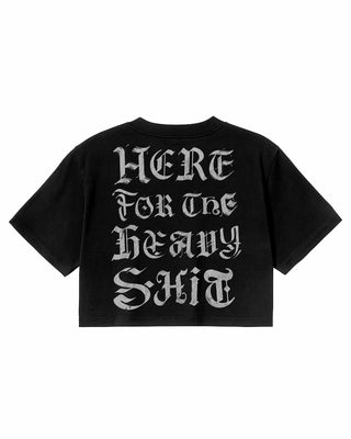 Here for the Heavy Sh*t Crop Top T-Shirt
