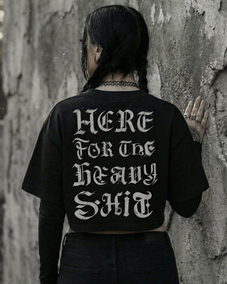Here for the Heavy Sh*t Crop Top T-Shirt